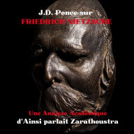 J.D. Ponce sur Friedrich Nietzsche: Une Analyse Académique d'Ainsi parlait Zarathoustra