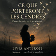 CE QUE PORTERONT LES CENDRES: Roman humaine sur échec et espoir (Abridged)