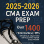 2025-2026 CMA Exam Prep: Over 1,400 Practice Questions with Detailed Explanations for the Certified Medical Assistant Exam