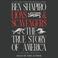 Lions and Scavengers: The True Story of America (and Her Critics)