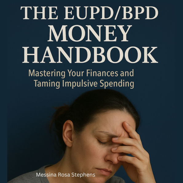 The EUPD/BPD Money Handbook: Mastering Your Finances and Taming Impulsive Spending