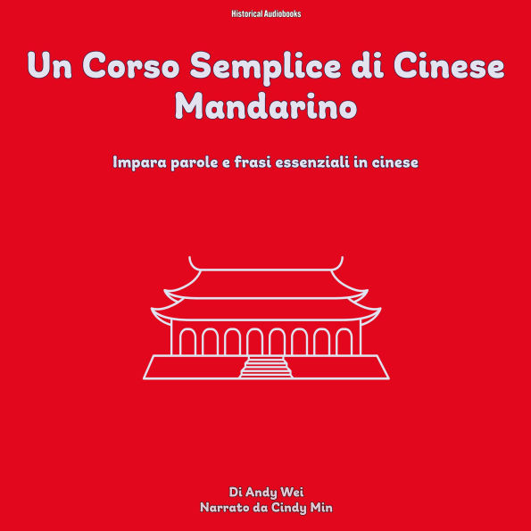 Un Corso Semplice di Cinese Mandarino: Impara Parole E Frasi Essenziali In Cinese