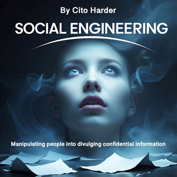 Social Engineering: Manipulating People into Divulging Confidential Information