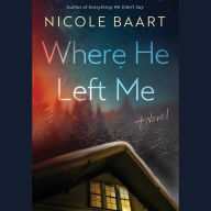 Where He Left Me: A Novel