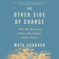 The Other Side of Change: Who We Become When Life Makes Other Plans