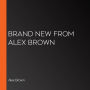 Brand new from Alex Brown