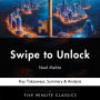Swipe to Unlock by Neel Mehta: Key Takeaways, Summary & Analysis
