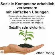 Soziale Kompetenz erheblich verbessern mit einfachen Übungen: Nur gutwillig sein reicht nicht