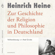Zur Geschichte der Religion und Philosophie in Deutschland: Volltextlesung von Axel Grube.