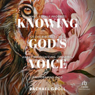 Books downloadable kindle Knowing God's Voice: What Female Prophets of the Bible Teach Us About Recognizing, Trusting, and Obeying God iBook (English literature)