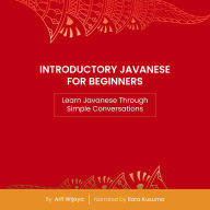 Introductory Javanese for Beginners: Learn Javanese Through Simple Conversations