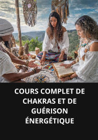 COURS COMPLET DE GUÉRISON CHAMANIQUE ET PRATIQUES ANCESTALES
