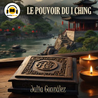 Le Pouvoir du I Ching