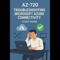 AZ-720: Troubleshooting Microsoft Azure Connectivity Study Guide
