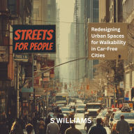 Streets for People: Redesigning Urban Spaces for Walkability in Car-Free Cities