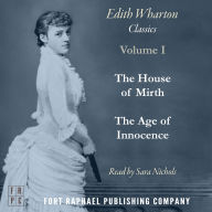 Age of Innocence and The House of Mirth, The - Two Classics by Edith Wharton! - Unabridged