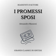I Promessi Sposi - Riassunto narrato in 90 minuti: Sintesi moderna con voce digitale, ideale per studio e ripasso, o per conoscere grandi classici in poco tempo (Abridged)