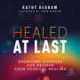 Healed at Last: Overcome Sickness and Receive Your Physical Healing