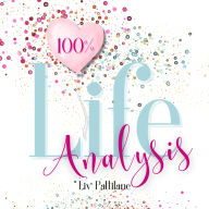 100% Life Analysis Guide to Fulfillment, Insights & Happiness