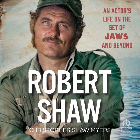 Robert Shaw: An Actor's Life on the Set of JAWS and Beyond