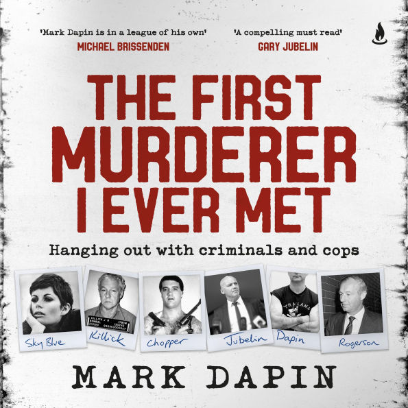 The First Murderer I Ever Met: Hanging out with criminals and cops