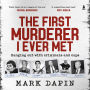 The First Murderer I Ever Met: Hanging out with criminals and cops