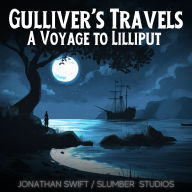Gulliver's Travels: A Voyage to Lilliput: A soothing reading for sleep and relaxation
