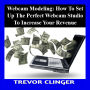 Webcam Modeling: How to Set Up the Perfect Webcam Studio to Increase Your Revenue