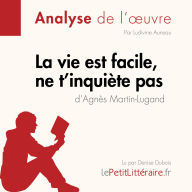 La vie est facile, ne t'inquiète pas d'Agnès Martin-Lugand (Fiche de lecture): Analyse complète et résumé détaillé de l'oeuvre