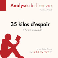35 kilos d'espoir d'Anna Gavalda (Fiche de lecture): Analyse complète et résumé détaillé de l'oeuvre
