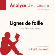Lignes de faille de Nancy Huston (Fiche de lecture): Analyse complète et résumé détaillé de l'oeuvre