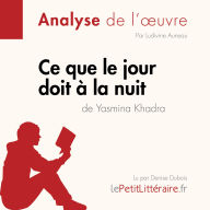 Ce que le jour doit à la nuit de Yasmina Khadra (Fiche de lecture): Analyse complète et résumé détaillé de l'oeuvre