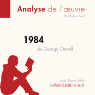 1984 de George Orwell (Analyse de l'oeuvre): Analyse complète et résumé détaillé de l'oeuvre