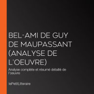 Bel-Ami de Guy de Maupassant (Analyse de l'oeuvre): Analyse complète et résumé détaillé de l'oeuvre