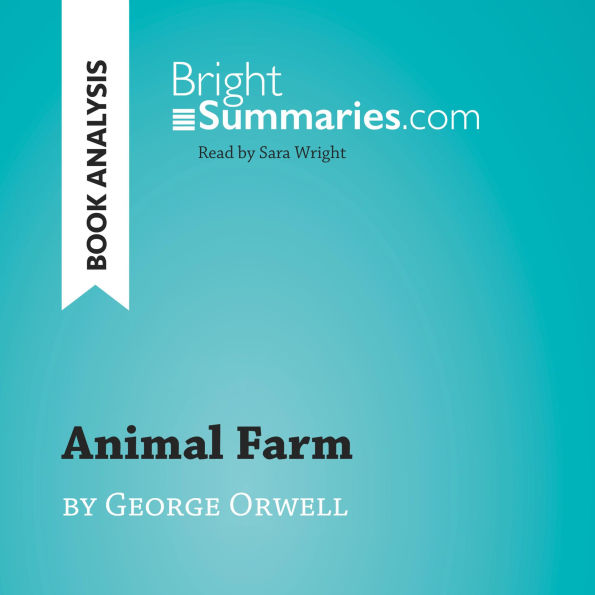 Animal Farm by George Orwell (Book analysis): Summary, Analysis and Reading Guide