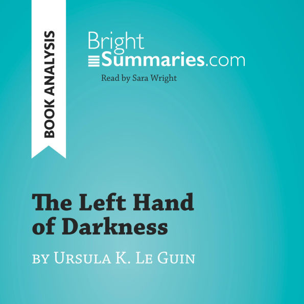 Left Hand of Darkness by Ursula K. Le Guin, The (Book Analysis): Detailed Summary, Analysis and Reading Guide