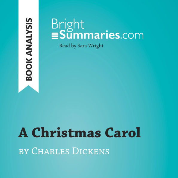 Christmas Carol by Charles Dickens, A (Book Analysis): Detailed Summary, Analysis and Reading Guide
