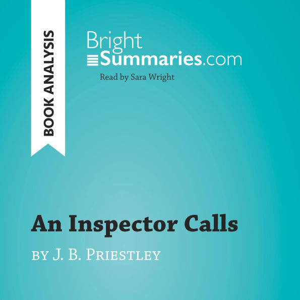 Inspector Calls by J. B. Priestley, An (Book Analysis): Detailed Summary, Analysis and Reading Guide