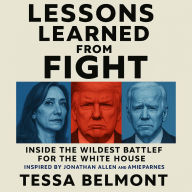 Lessons Learned from Fight: Inside the Wildest Battle for the White House Inspired by Jonathan Allen and Amie Parnes