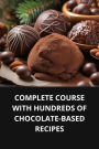 COMPLETE COURSE WITH HUNDREDS OF CHOCOLATE-BASED RECIPES