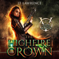 The HighFire Crown: An Urban Fantasy Action Adventure