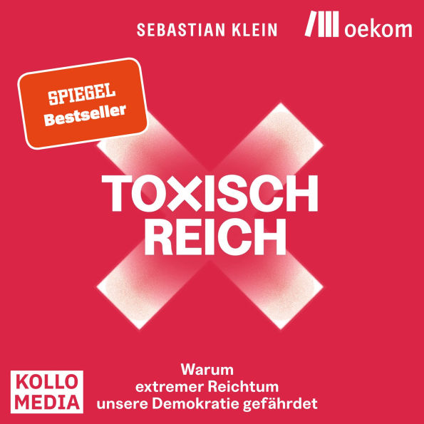 Toxisch Reich: Warum extremer Reichtum unsere Demokratie gefährdet