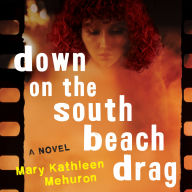 Down on the South Beach Drag: A Novel