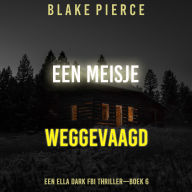 Een Meisje Weggevaagd (Een Ella Dark FBI Thriller-Boek 6): Digitaal voorgelezen door een electronisch gegenereerde stem
