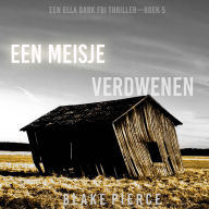 Een Meisje Verdwenen (Een Ella Dark FBI Thriller-Boek 5): Digitaal voorgelezen door een electronisch gegenereerde stem