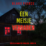 Een Meisje Verraden (Een Ella Dark FBI Thriller-Boek 18): Digitaal voorgelezen door een electronisch gegenereerde stem