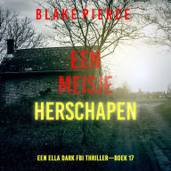 Een Meisje Herschapen (Een Ella Dark FBI Thriller-Boek 17): Digitaal voorgelezen door een electronisch gegenereerde stem