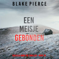 Een Meisje Gebonden (Een Ella Dark FBI Thriller-Boek 19): Digitaal voorgelezen door een electronisch gegenereerde stem