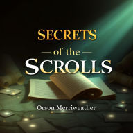 Secrets of the Scrolls: Uncovering Ancient Mysteries Awaiting You: Dive into Secrets of the Scrolls through immersive audio lessons for an unparalleled journey into the past!