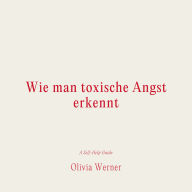 Wie man toxische Angst erkennt